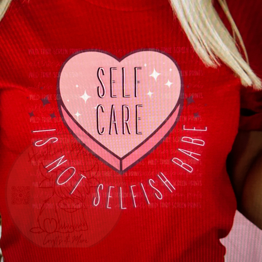 Self Care is Not Selfish Babe