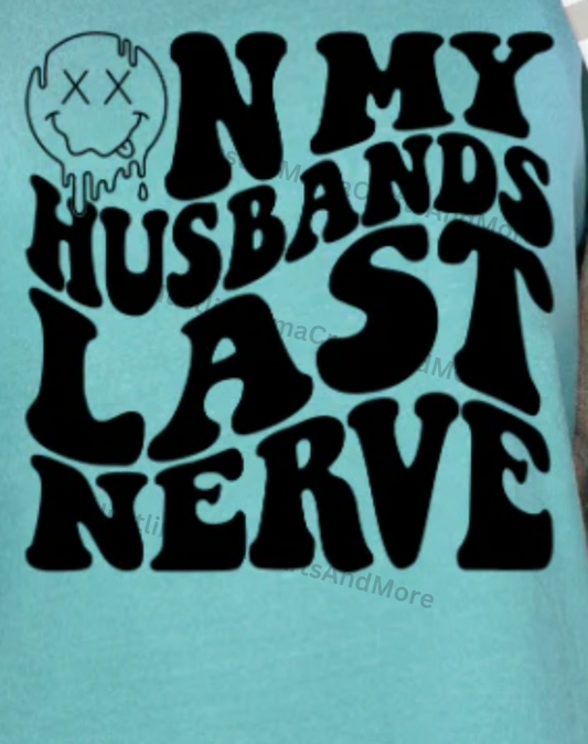 On my husbands last nerve (w/pocket)