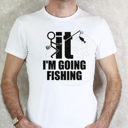 F It I’m Going Fishing Single Color Screen Print (Adults)