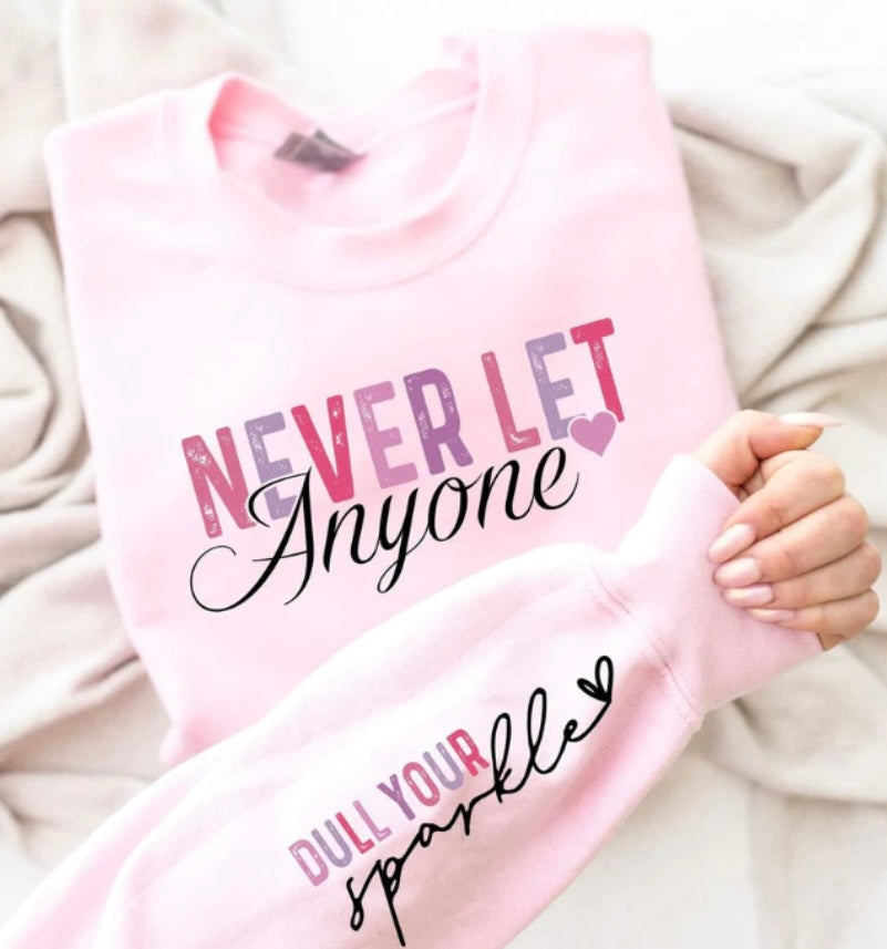 Never Let Anyone Dull Your Sparkle FULL COLOR Screen Print (Adults)