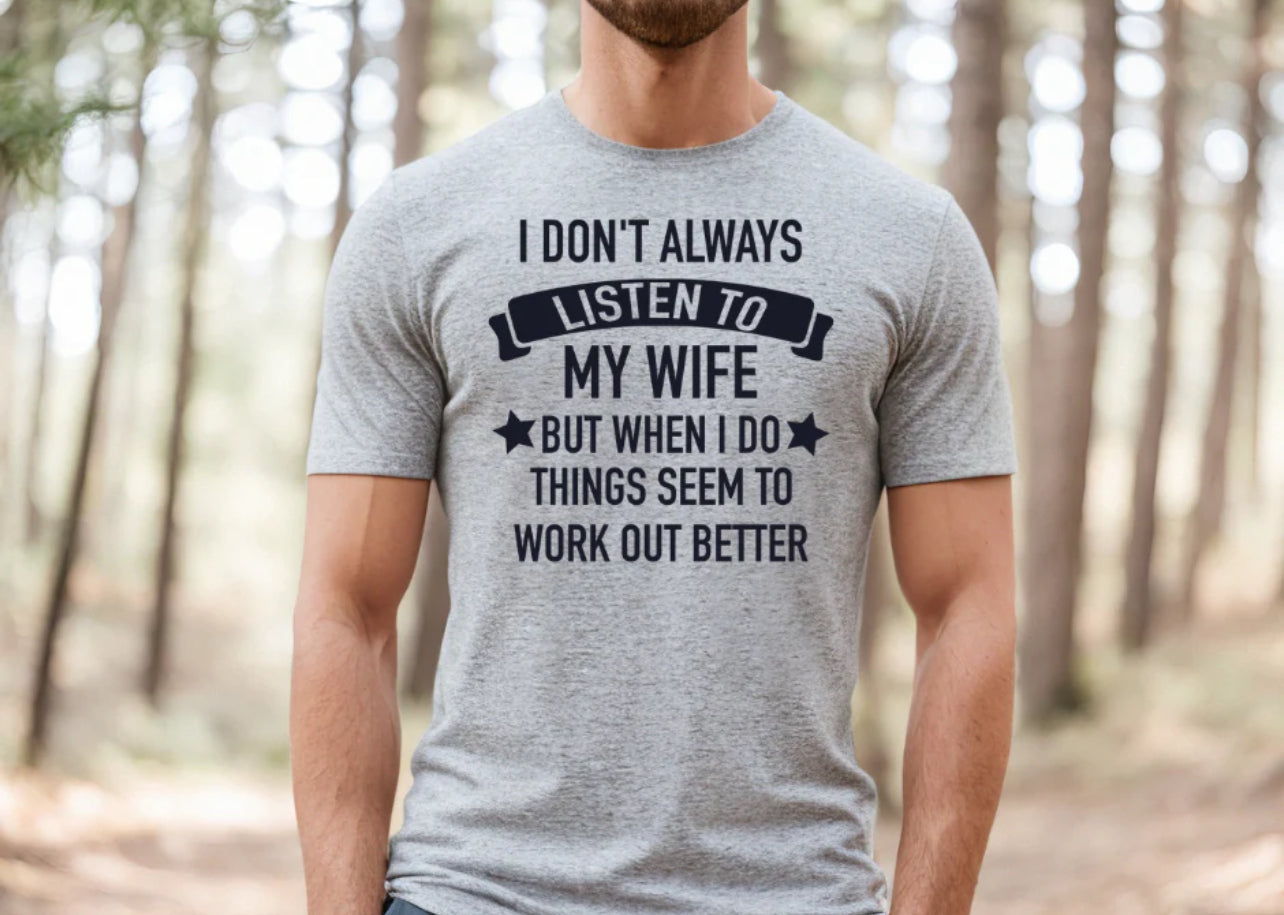 I Don’t Always Listen To My Wife Single Color Screen Print (Adults)