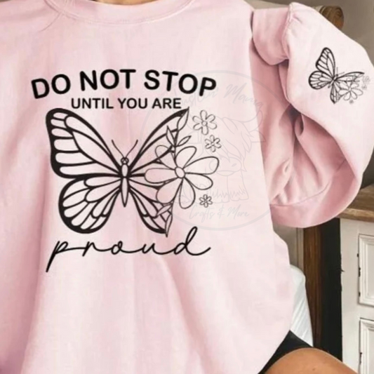 Do Not Stop Until You Are Proud Single Color Screen Print (Adults)